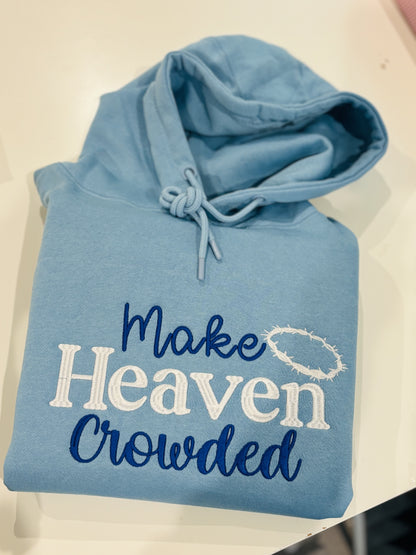 MAKE HEAVEN CROWDED- Embroidered Hoodie