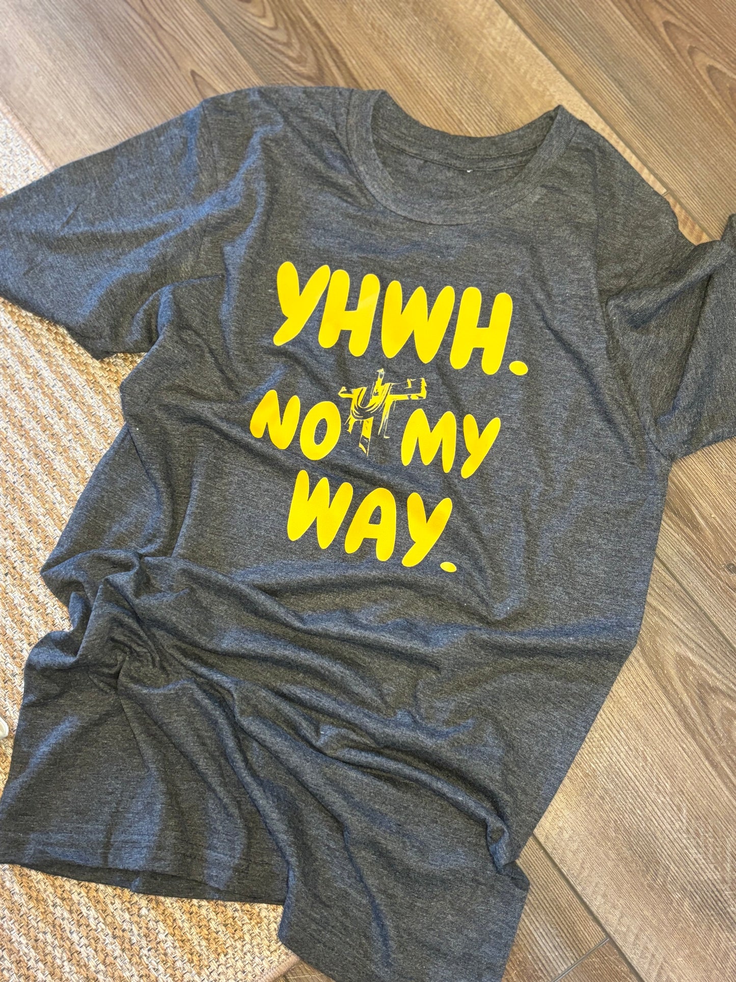 YHWH NOT MY WAY